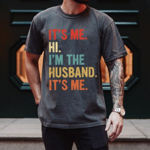 It's Me Hi I'm The Husband It's Me Shirt, Funny Gift For Husband, Father's Day Gift