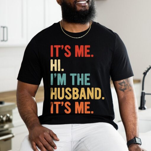 It's Me Hi I'm The Husband It's Me Shirt, Funny Gift For Husband, Father's Day Gift