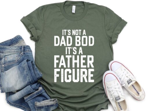 It's Not A Dad Bod It's A Father Figure Shirt, Father's Day Shirt, Gift For Dad, Funny Dad T-Shirt, Shirt For Men