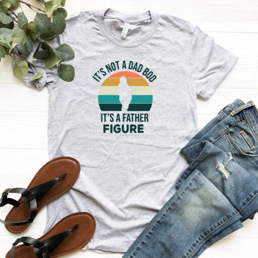 It's Not A Dad Bod It's A Father Figure Shirt, Father's Day Shirt, Gift for Dad, New Dad Shirt, Dad Shirt, Father Figure Shirt