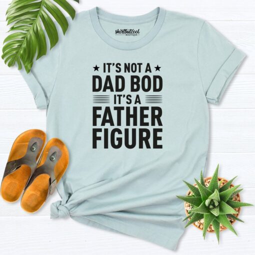 It's Not A Dad Bod It's A Father Figure Shirt, Dad Bod Shirt, Fathers Day Shirt, Daddy gift, Funny Dad Shirt, Gift Husband