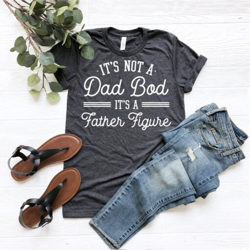 It's Not A Dad Bod It's A Father Figure Shirt, Fathers Day 2022 Shirt, Father Figure Shirt, Dad Bod Shirt, It's Not Dad Bod