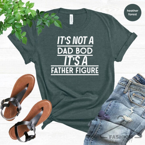 It's Not A Dad Bod It's A Father Figure T shirt, Father's Day Shirt, Cute father, Funny father, Husband Tee Gift Idea