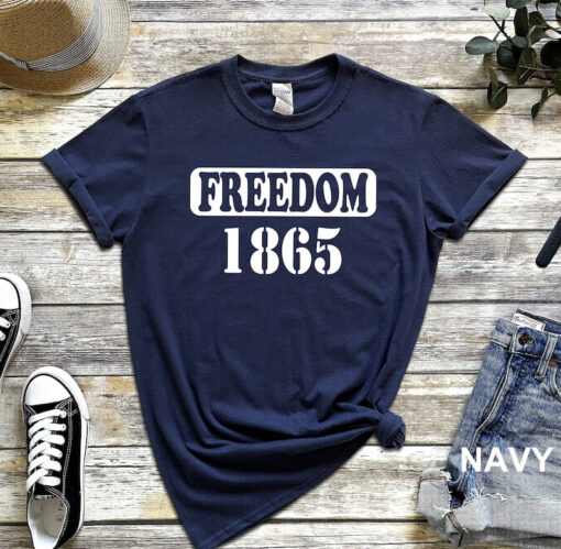 Juneteenth Shirt, 1865, Freedom 1865 shirt, Juneteenth Freedom 1865 T-Shirt, Freedom 1865, 1865 Freedom