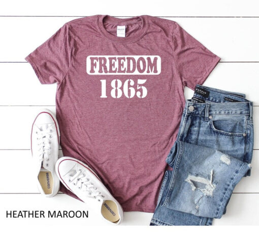 Juneteenth Shirt, 1865, Freedom 1865 shirt, Juneteenth Freedom 1865 T-Shirt, Freedom 1865, 1865 Freedom