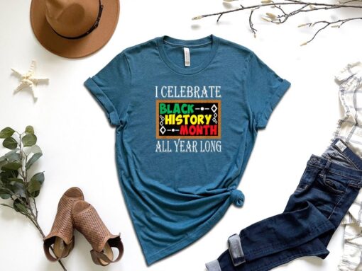 Juneteenth Shirt, I Celebrate Black History Month All Year Long Shirt, Black Lives Matter Shirt, Black History Shirt