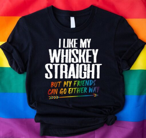 LGBTQ Ally Shirt, I Like My Whiskey Straight Shirt,But My Friends Can Go Either Way Tee,LGBT Pride Shirt