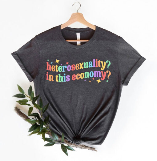 Heterosexuality In This Economy Shirt, Funny Lesbian Shirt