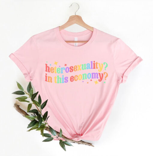 Heterosexuality In This Economy Shirt, Funny Lesbian Shirt