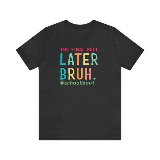 Later Bruh Shirt For Teacher End of School T-shirt for Teacher's Last Day shirt for the coolest teacher Tee bruh teacher t-shirt