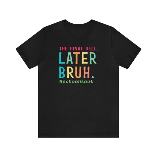 Later Bruh Shirt For Teacher End of School T-shirt for Teacher's Last Day shirt for the coolest teacher Tee bruh teacher t-shirt