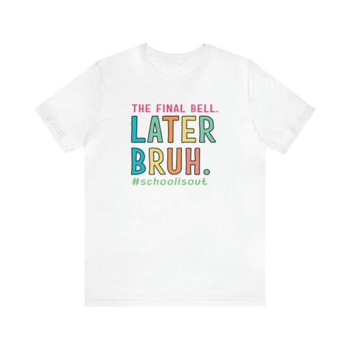 Later Bruh Shirt For Teacher End of School T-shirt for Teacher's Last Day shirt for the coolest teacher Tee bruh teacher t-shirt