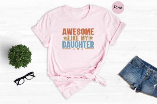 Like Father Like Daughter Shirt, Awesome Like My Daughter Shirt, Funny Dad Shirt, Father's Day Shirt, Gift from Daughter