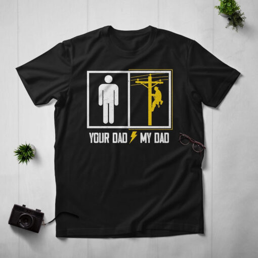 Lineman Dad Shirt | Your Dad My Dad | Funny Linework Father's Day Gift