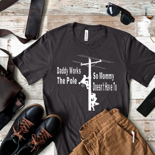 Lineman Dad Shirt, Daddy works the pole so Mommy doesn’t have to, Lineman Decal, Lineman Gift