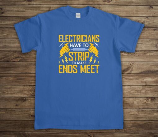 Lineman Dad Shirt, Electricians Have To Strip, Electrician Dad Shirt, Electrician Gift, Lineworker Shirt