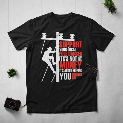 Lineman Dad Shirt, Funny Lineman Shirt, Support Your Local Pole Dancer, Linework Lineman Gift