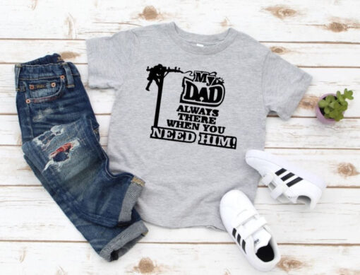 Lineman Dad Shirt, My Dad Always There When You Need Him, Linekid t-shirt, Lineman"s Kid T-shirt