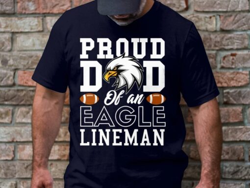 Lineman Dad Shirt, Proud dad of an eagle lineman shirt, Proud Football Lineman Dad tshirt