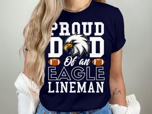 Lineman Dad Shirt, Proud dad of an eagle lineman shirt, Proud Football Lineman Dad tshirt