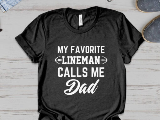 Lineman dad gifts, football dad shirt, football lineman dad fathers day shirt, my favorite lineman calls me dad tshirt