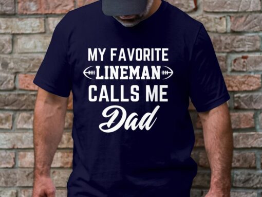 Lineman dad gifts, football dad shirt, football lineman dad fathers day shirt, my favorite lineman calls me dad tshirt