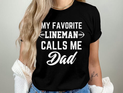 Lineman dad gifts, football dad shirt, football lineman dad fathers day shirt, my favorite lineman calls me dad tshirt