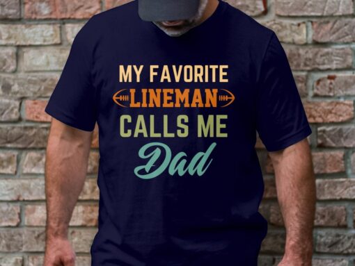 Lineman dad shirt, football dad shirt, football lineman dad fathers day gifts, my favorite lineman calls me dad tshirt