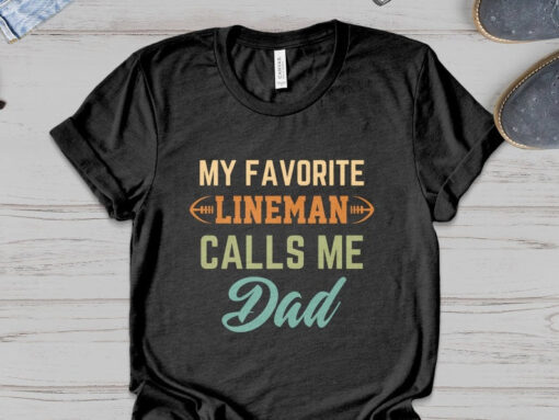 Lineman dad shirt, football dad shirt, football lineman dad fathers day gifts, my favorite lineman calls me dad tshirt