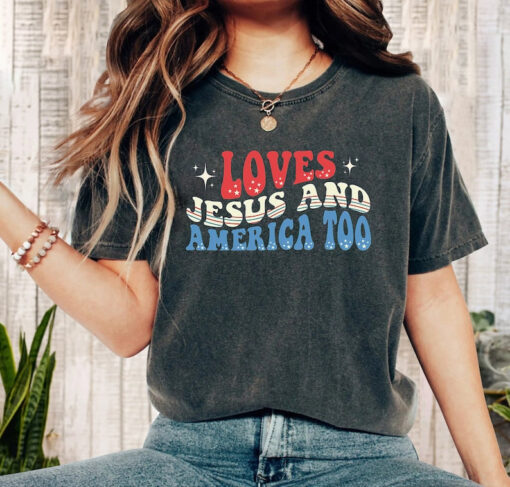 Loves Jesus And America Too Shirt, 4th Of July T Shirt, Independence Day T Shirt