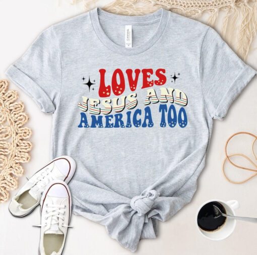 Loves Jesus And America Too Shirt, 4th Of July T Shirt, Independence Day T Shirt