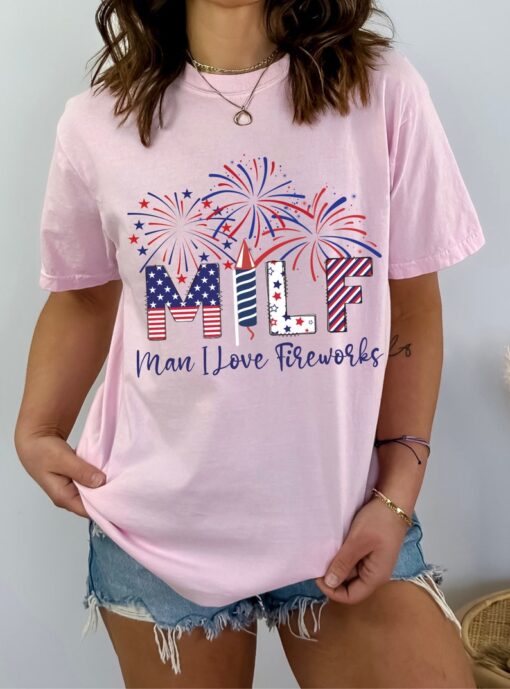 MILF 4th Of July Fireworks Shirt For Mom, Man I Love Fireworks, Fourth Of July T-Shirt