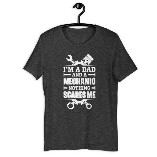 Mechanic Dad Shirt | I'm A Dad And A Mechanic Nothing Scares Me | Funny Mechanic Tools Father's Day Gift For Handyman Dad