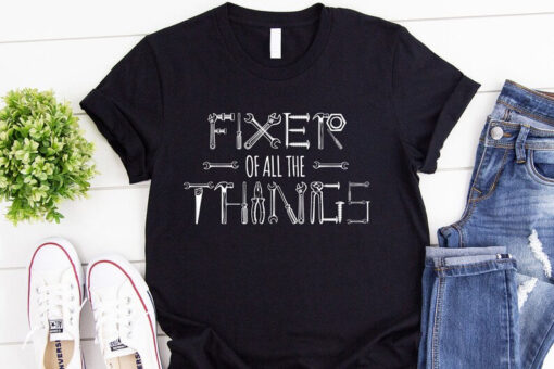 Mechanic Dad Shirt, Fixer Of All The Things Shirt, Funny Mechanic Shirt, Carpenter Shirts, Handyman Shirt