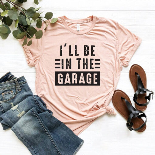 Mechanic Dad Shirt, Funny Shirt Men, I'll be In The Garage Shirt, Fathers Day Gift, Dad shirt, Mechanic funny Tee