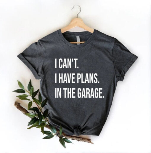 Mechanic Dad Shirt, Funny Shirt Men,Mechanic Gift,I Can't I Have Plans In the Garage Tee,Fathers Day Gift