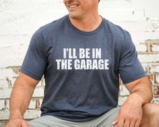 Mechanic Dad Shirt, I'll Be In The Garage Shirt For Dad, Husband Gift Shirt, Gift Shirt For Father's Day