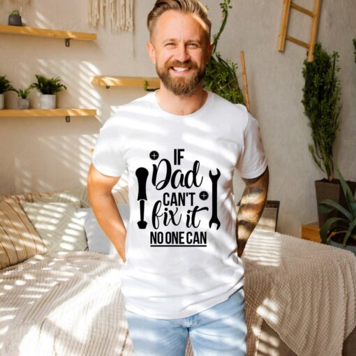 Mechanic Dad Shirt, If I Can't Fix It No One Can Shirt, Dad Life T-shirt, Mechanic Dad Shirt, Best Father Sweatshirt