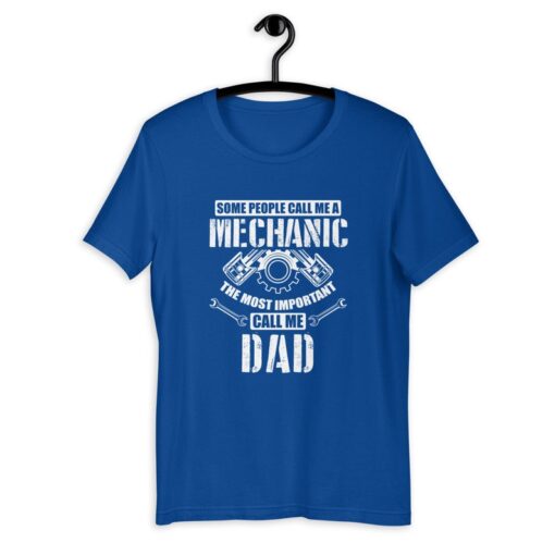 Mechanic Dad Shirt, Some People Call Me A Mechanic The Most Important Call Me Dad