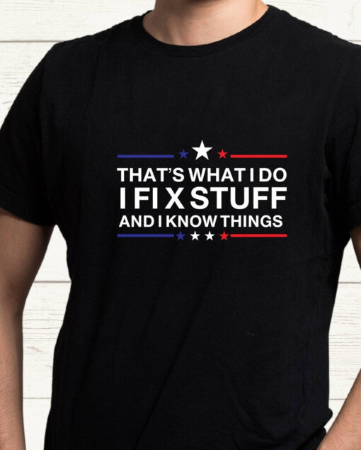 Mechanic Dad Shirt, That's What I Do I Fix Stuff And I Know Things with Star and redblue design T-Shirt, Mechanic T-Shirt