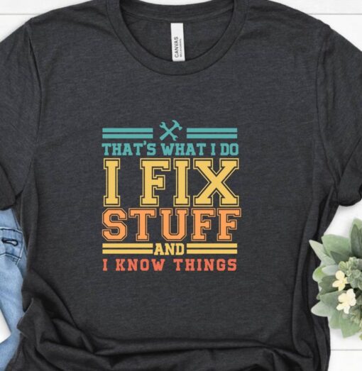 Mechanic Dad Shirt, That's What I Do I Fix Stuff And I Know Things with Tool design, T-shirt Funny Saying T-Shirt