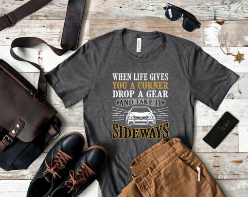 Mechanic Dad Shirt, When Life Gives You A Corner Take It Sideways Unisex Tee - Car Guy Shirt Gift For Car Enthusiast