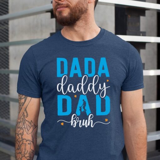 Dada Daddy Dad Bruh Shirt, Fathers Day t-hirt, Dad Life Shirt