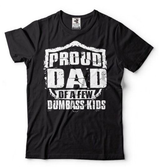 Mens Proud Dad of a Few Dumbass Kids T-shirt Gifts For Dad Funny Father Dad Daddy Gifts