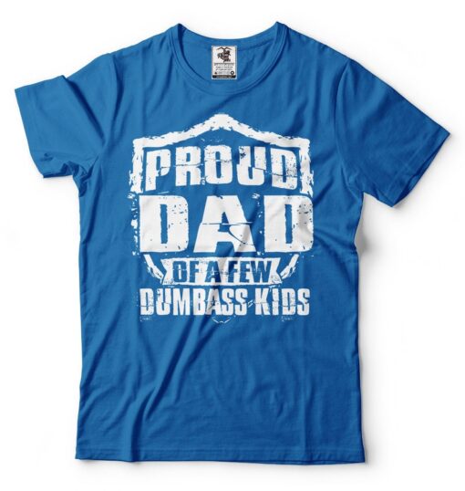 Mens Proud Dad of a Few Dumbass Kids T-shirt Gifts For Dad Funny Father Dad Daddy Gifts