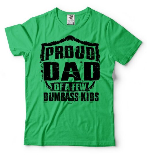 Mens Proud Dad of a Few Dumbass Kids T-shirt Gifts For Dad Funny Father Dad Daddy Gifts