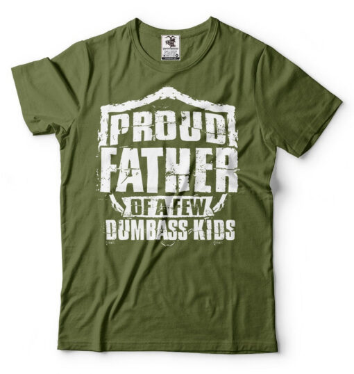 Mens Proud Father of a Few Dumbass Kids T-shirt Gifts For Dad Funny Father Dad Daddy Gifts Christmas Gifts For Dad