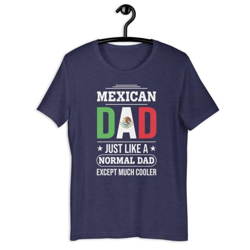 Mexican Dad Shirt | Mexican Dad Like A Normal Dad Except Much Cooler | Funny Mexican Padre Father's Day Gift