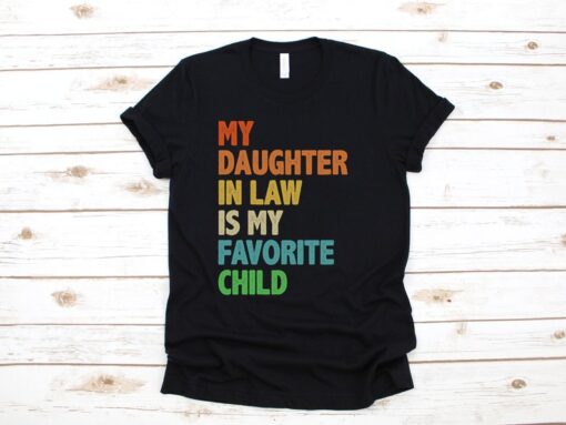 My Daughter in Law is My Favorite Child Shirt, Daughter in Law Shirt