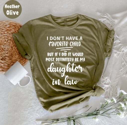 I Don't Have A Favorite Child But If I Did It Would Most Definitely Be My Daughter In Law T-Shirt